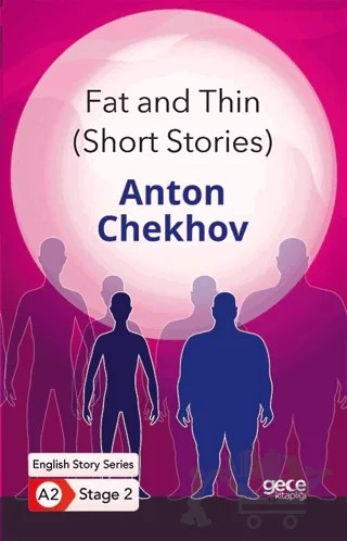 Fat and Thin - Short Stories - İngilizce Hikayeler A2 Stage 2 – Anton Pavloviç Çehov – Gece Kitaplığı kitap kapağı