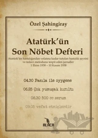 Atatürk'ün Son Nöbet Defteri – Özel Şahingiray – Alaca Yayınları kitap kapağı