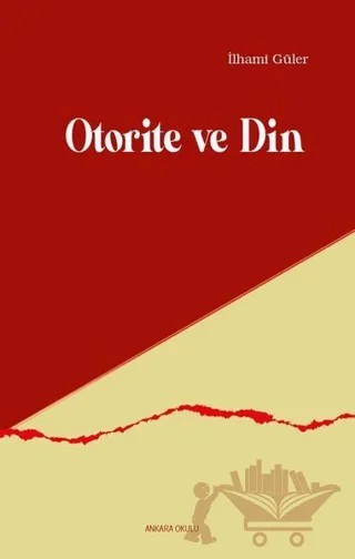 Otorite ve Din – İlhami Güler – Ankara Okulu Yayınları kitap kapağı