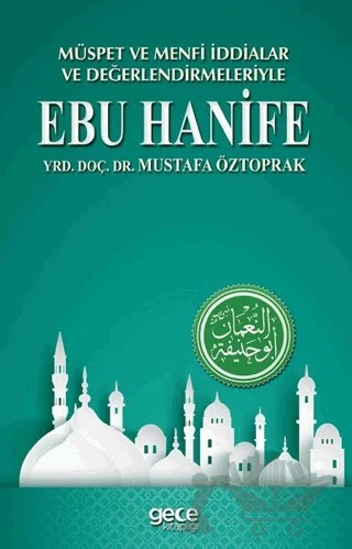 Müspet ve Menfi İddialar ve Değerlendirmeleriyle Ebu Hanife – Mustafa Öztoprak – Gece Kitaplığı kitap kapağı