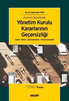 Anonim Şirketlerde Yönetim Kurulu Kararlarının Geçersizliği – Aydın Alber Yüce – Seçkin Yayıncılık kitap kapağı