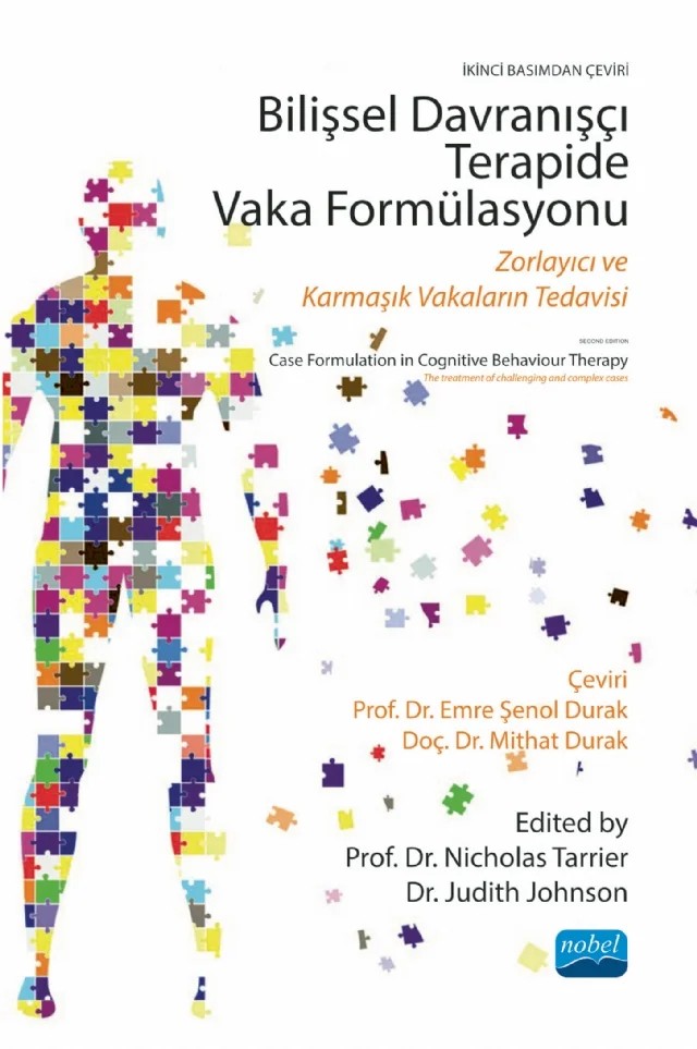 BİLİŞSEL DAVRANIŞÇI TERAPİDE VAKA FORMÜLASYONU - Zorlayıcı ve Karmaşık Vakaların Tedavisi / CASE FORMULATION IN COGNITIVE BEHAVIOUR THERAPY - The treatment of challenging and complex cases – Nicholas TARRIER, Judith Johnson – Nobel Akademik Yayıncılık kitap kapağı