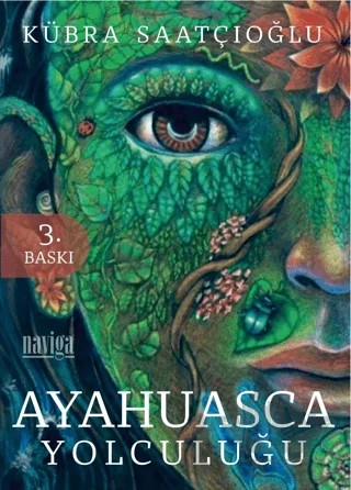 Ayahuasca Yolculuğu – Kübra Saatçıoğlu – Naviga Yayınları kitap kapağı
