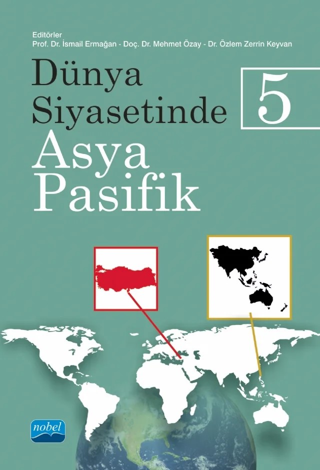 Dünya Siyasetinde Asya-Pasifik 5 – Ayhan Nuri Yılmaz, Burak Gümüş, Burcu Ermeydan, Büşra Öğütçü, Büşra Toprak, Elif Ermağan, Fatih Ulaşan, Furkan Terzi, Gökmen Kılıçoğlu, Hasibe Talaş, İlkay Tosun, İshak Turan, İsmail Ermağan, Mehmet Özay, Mehmet Yılmazata, Meryem Özgür, Mesut Aslan, Meysune Yaşar, Nilgün Eliküçük Yıldırım, Onur Yılm – Nobel Akademik Yayıncılık kitap kapağı