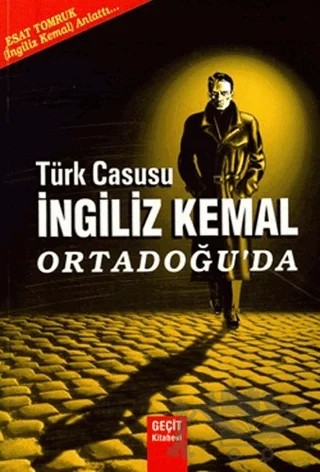 Türk Casusu İngiliz Kemal Ortadoğu'da – Esat Tomruk – Geçit Kitabevi kitap kapağı