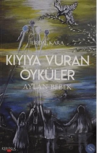 Kıyıya Vuran Öyküler - Aylan Bebek – Erdal Kara – Kerasus Yayınları kitap kapağı