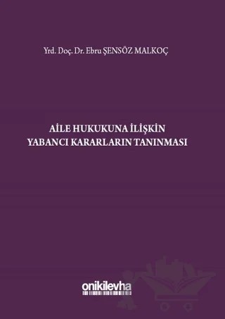 Aile Hukukuna İlişkin Yabancı Kararların Tanınması – Ebru Şensöz Malkoç – On İki Levha Yayınları kitap kapağı