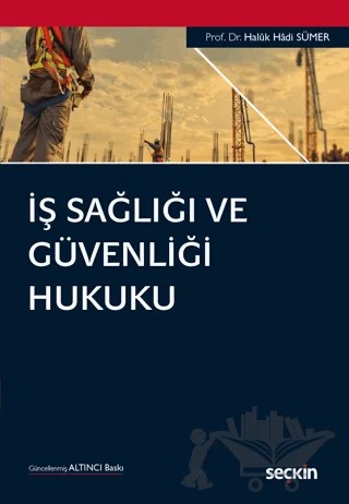 İş Sağlığı ve Güvenliği Hukuku – Haluk Hadi Sümer – Seçkin Yayıncılık kitap kapağı