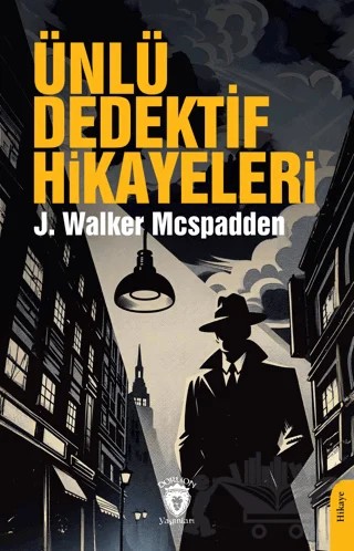 Ünlü Dedektif Hikayeleri – J. Walker McSpadden – Dorlion Yayınları kitap kapağı