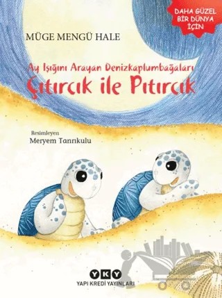 Ayışığını Arayan Denizkaplumbağaları – Çıtırcık ile Pıtırcık – Müge Mengü Hale – Yapı Kredi Yayınları kitap kapağı