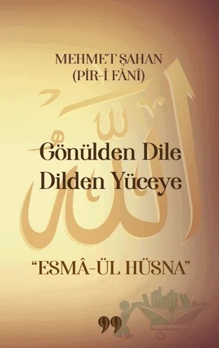 Gönülden Dile Dilden Yüceye “Esmâ-ül Hüsna” – Mehmet Şahan – Doksan Dokuz Yayınları kitap kapağı