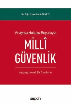 Anayasa Hukuku Boyutuyla Millî Güvenlik (Karşılaştırmalı Bir İnceleme) – Ümit Güveyi – Seçkin Yayıncılık kitap kapağı