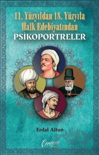 11. Yüzyıldan 18. Yüzyıla Halk Edebiyatından Psikoportreler – Erdal Altun – Cenevre Fikir Sanat kitap kapağı
