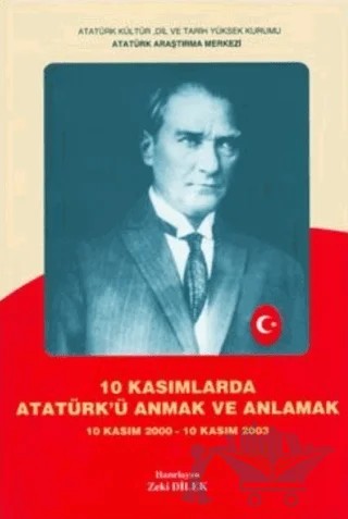 10 Kasımlarda Atatürk'ü Anmak ve Anlamak – Kolektif – Atatürk Araştırma Merkezi kitap kapağı