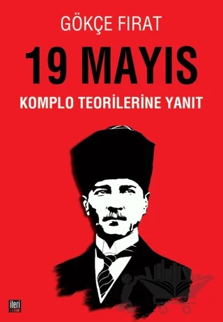19 Mayıs: Komplo Teorilerine Yanıt – Gökçe Fırat – İleri Yayınları kitap kapağı
