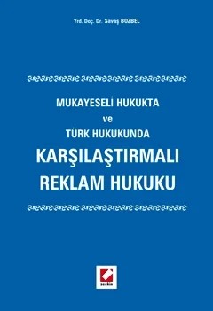 Karşılaştırmalı Reklam Hukuku Mukayeseli Hukukta ve Türk Hukukunda – Savaş Bozbel – Seçkin Yayıncılık kitap kapağı