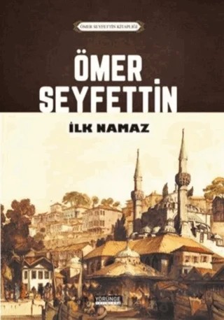 İlk Namaz – Ömer Seyfettin – Yörünge Yayınları kitap kapağı