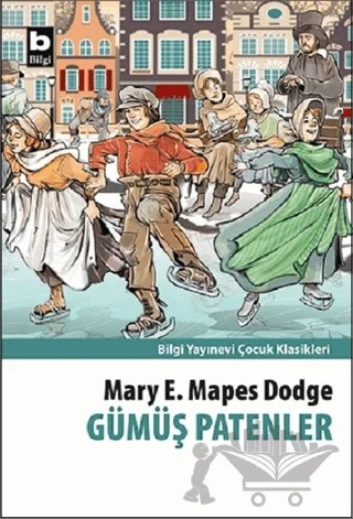 Gümüş Patenler – Mary E. Mapes Dodge – Bilgi Yayınevi kitap kapağı