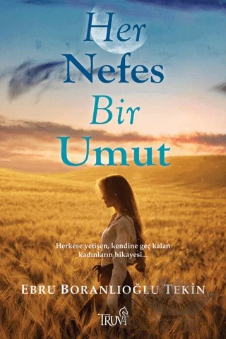 Her Nefes Bir Umut – Ebru Boranlıoğlu Tekin – Truva Yayınları kitap kapağı