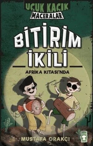 Bitirim İkili Afrika Kıtası'nda - Uçuk Kaçık Maceralar – Mustafa Orakçı – Timaş Çocuk kitap kapağı