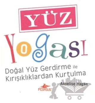 Yüz Yogası – Annelise Hagen – Pegasus Yayınları kitap kapağı