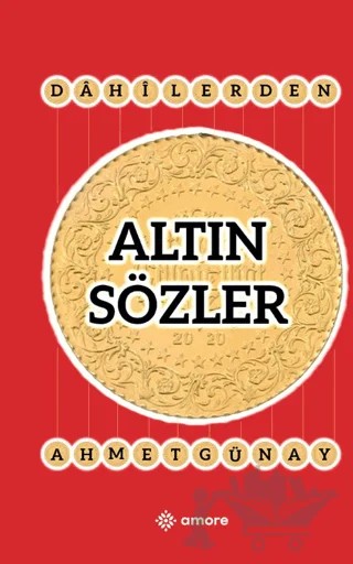 Altın Sözler – Ahmet Günay – Amore Yayınevi kitap kapağı
