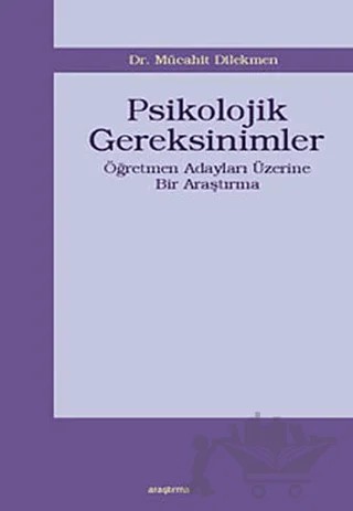 Psikolojik Gereksinimler – Mücahit Dilekmen – Araştırma Yayınları kitap kapağı