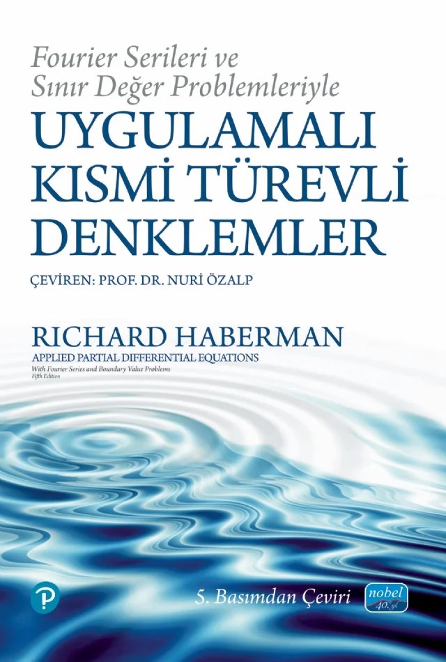 Fourier Serileri ve Sınır Değer Problemleriyle - UYGULAMALI KISMİ TÜREVLİ DENKLEMLER / APPLIED PARTIAL DIFFERENTIAL EQUATIONS - With Fourier Series and Boundary Value Problems – Richard Haberman – Nobel Akademik Yayıncılık kitap kapağı