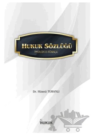 Hukuk Sözlüğü (İngilizce-Türkçe) – Hüsnü Turanlı – Hukuk Yayınları kitap kapağı