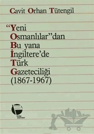 Yeni Osmanlılar’dan Bu Yana İngiltere’de Türk Gazeteciliği (1867-1967) – Cavit Orhan Tütengil – Belge Yayınları kitap kapağı