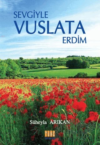 Sevgiyle Vuslata Erdim – Süheyla Arıkan – Tunç Yayıncılık kitap kapağı