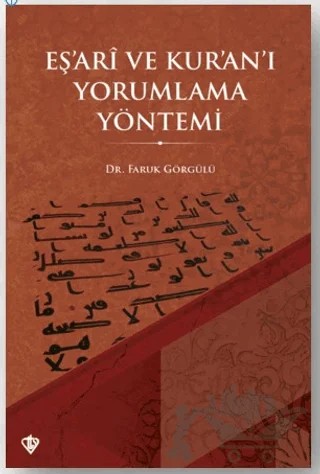 Eş’ari ve Kur’an’ı Yorumlama Yöntemi – Faruk Görgülü – Türkiye Diyanet Vakfı Yayınları kitap kapağı