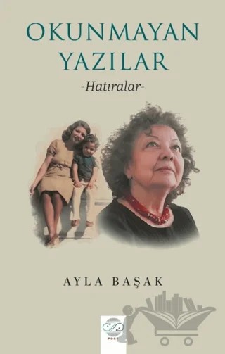 Okunmayan Yazılar – Ayla Başak – Post Yayınevi kitap kapağı