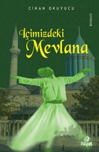 İçimizdeki Mevlana – Cihan Okuyucu – Hayat Yayınları kitap kapağı