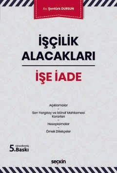 İşçilik Alacakları – İşe İade – Şentürk Dursun – Seçkin Yayıncılık kitap kapağı