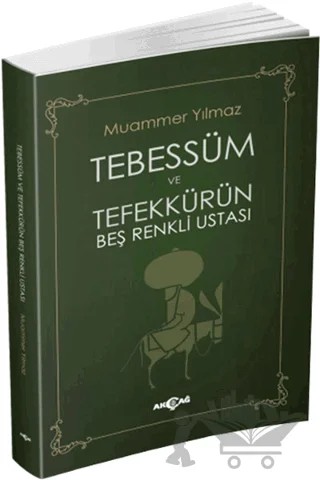 Tebessüm ve Tefekkürün Beş Renkli Ustası – Muammer Yılmaz – Akçağ Yayınları kitap kapağı