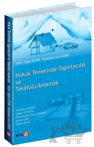 Hukuk Temelinde Sigortacılık ve Tekafülü Anlamak – Doğan Öztürk, Muhammet Fatih Canbaz – Beta Yayınevi kitap kapağı