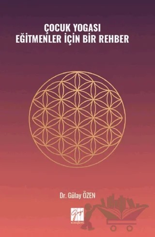Çocuk Yogası Eğitmenler İçin Bir Rehber – Gülay Özen – Gazi Kitabevi kitap kapağı
