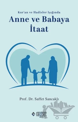 Anne ve Babaya İtaat – Saffet Sancaklı – Rağbet Yayınları kitap kapağı