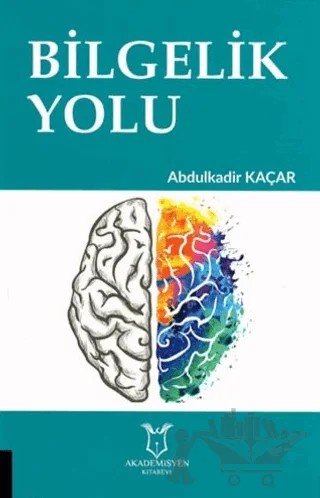 Bilgelik Yolu – Abdulkadir Kaçar – Akademisyen Kitabevi kitap kapağı