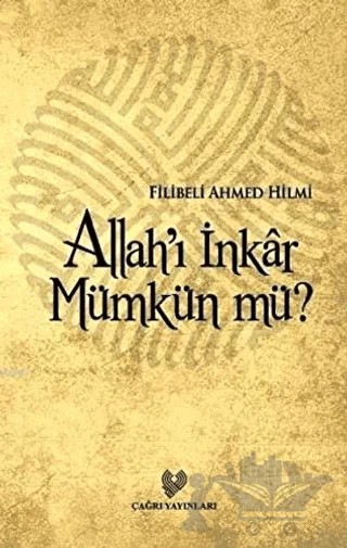 Allah’ı İnkar Mümkün mü? – Şehbenderzâde Filibeli Ahmed Hilmi – Çağrı Yayınları kitap kapağı