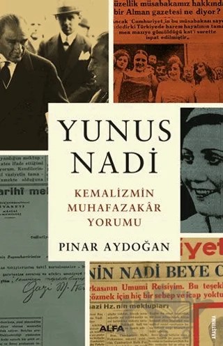 Yunus Nadi - Kemalizmin Muhafazakar Yorumu – Pınar Aydoğan – Alfa Yayınları kitap kapağı