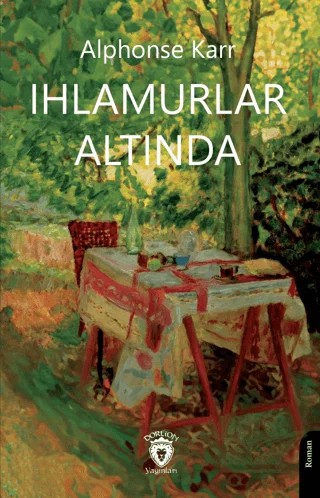 Ihlamurlar Altında – Alphonse Karr – Dorlion Yayınları kitap kapağı