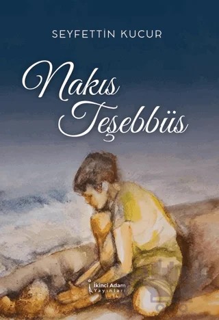 Nakıs Teşebbüs – Seyfettin Kucur – İkinci Adam Yayınları kitap kapağı
