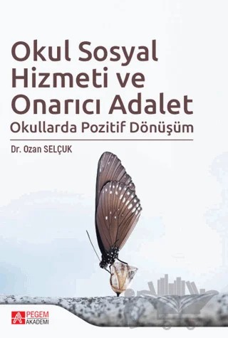 Okul Sosyal Hizmeti ve Onarıcı Adalet – Ozan Selçuk – Pegem Akademi Yayıncılık kitap kapağı