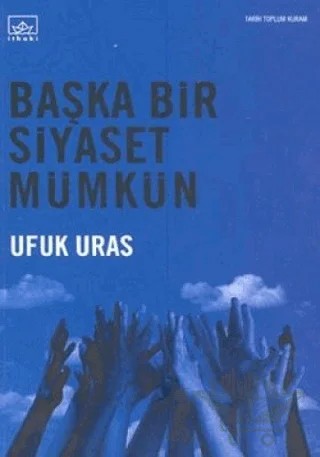 Başka Bir Siyaset Mümkün – Ufuk Uras – İthaki Yayınları kitap kapağı