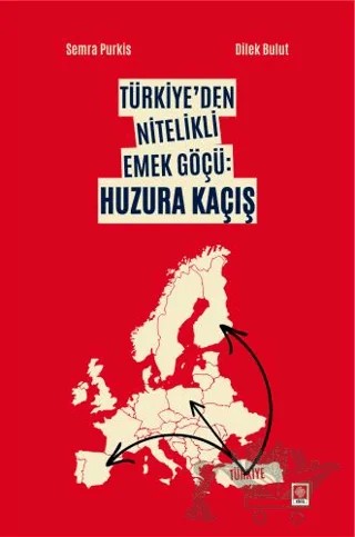 Türkiye'den Nitelikli Emek Göçü: Huzura Kaçış – Semra Purkıs, Dilek Bulut – Ekin Basım Yayın kitap kapağı