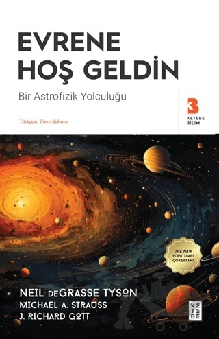 Evrene Hoş Geldin – Neil DeGrasse Tyson, Michael A. Strauss, J. Richard Gott – Ketebe Yayınları kitap kapağı