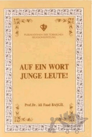 Auf ein Wort Junge Leute (Gençlerle Başbaşa - Almanca) – Ali Fuad Başgil – Türkiye Diyanet Vakfı Yayınları kitap kapağı