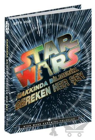 Star Wars: Hakkında Bilmeniz Gereken Her Şey – Adam Bray, Cole Hort, Kerrie Dougherty, Michael Kogge – Beta Kids kitap kapağı